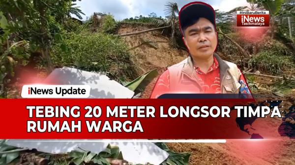 VIDEO: Tebing 20 Meter di Sodonghilir Tasikmalaya Longsor Timpa Rumah Warga dan Jalan Kampung