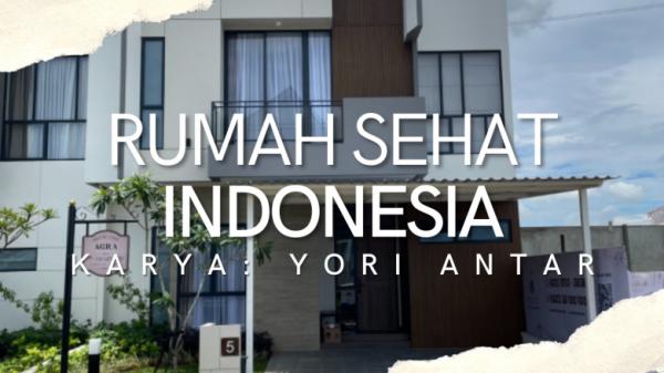 Rahasia Rumah Sehat, Tips dari Arsitek Senior Yori Antar