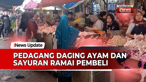 VIDEO: Jelang Ramadhan 1445 H, Pedagang Daging Ayam dan Sayur di Cikurubuk Tasikmalaya Ramai Pembeli