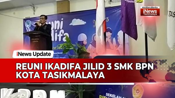 VIDEO: Reuni Ikadifa Jilid 3 SMK BPN Kota Tasikmalaya: Keberkahan Ramadhan Silaturahmi dan Berbagi