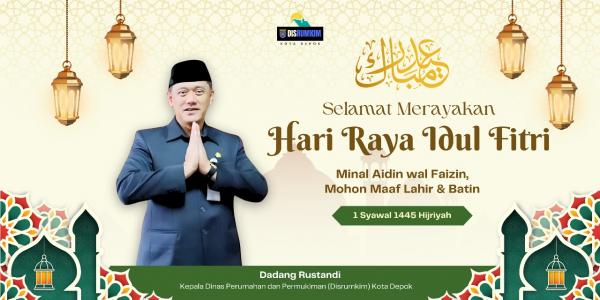 Dadang Rustandi, Kepala Disrumkin Kota Depok Ucapkan Selamat Hari Raya Idul Fitri 1445 Hijriyah