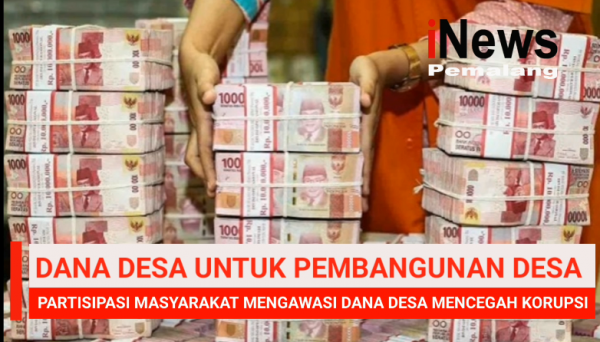 Minimnya Partisipasi Masyarakat Mengawasi Dana Desa, Salah Satu Faktor Penyebab Korupsi di Desa