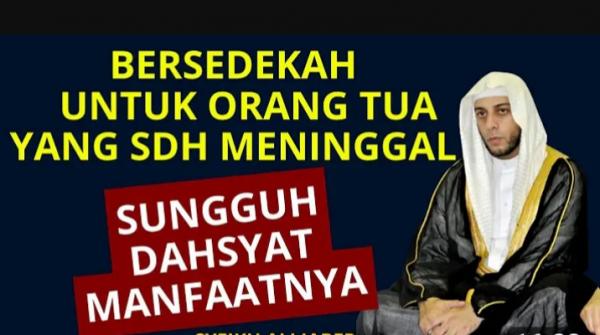 Video Bersedekah untuk Orang Tua yang sudah Meninggal sungguh Dahsyat