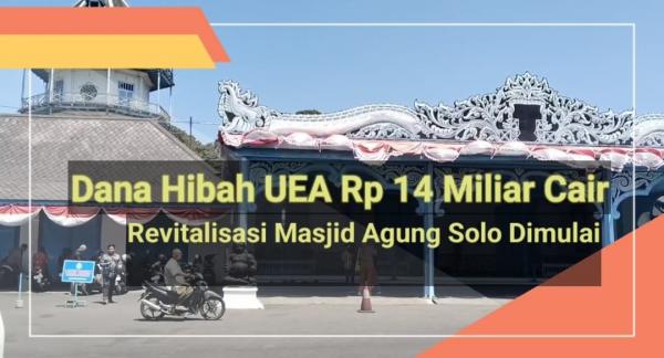 Dana Hibah UEA Rp 14 Miliar Cair, Revitalisasi Masjid Agung Solo Dimulai