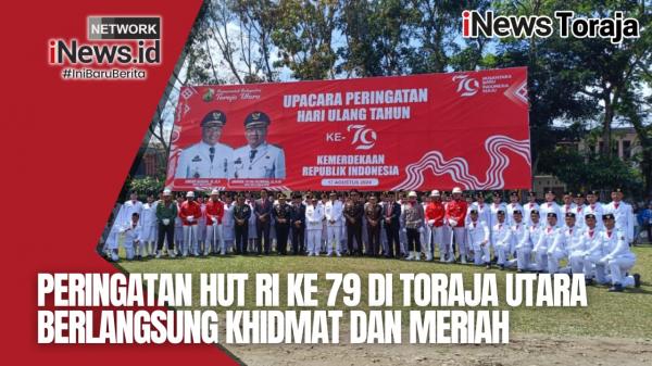 Peringatan HUT RI ke 79 di Toraja Utara berlangsung Khidmat dan Meriah