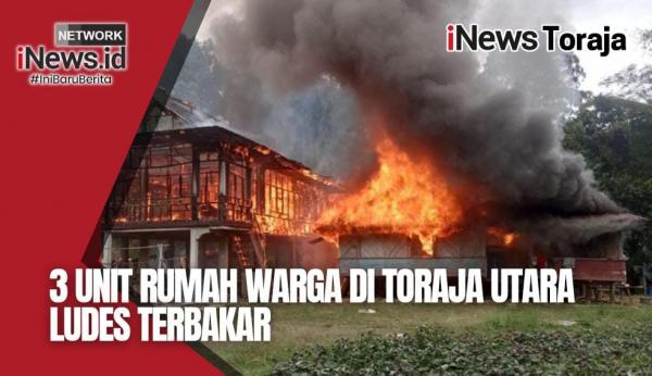 3 Unit Rumah Warga di Toraja Utara Ludes Terbakar