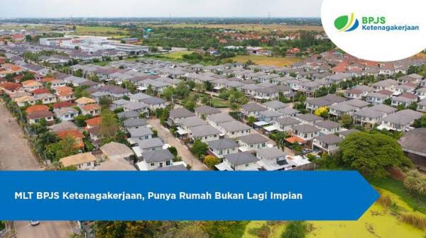 Ingin Punya Rumah Hunian, Peserta BPJS Ketenagakerjaan Bisa Ikuti Program MLT