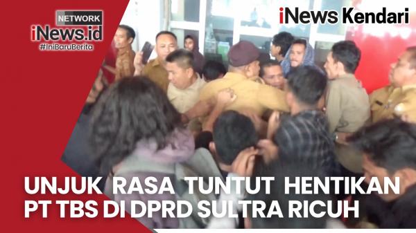 VIDEO: Unjuk Rasa Tuntut Hentikan Aktivitas PT TBS di DPRD Sultra Ricuh