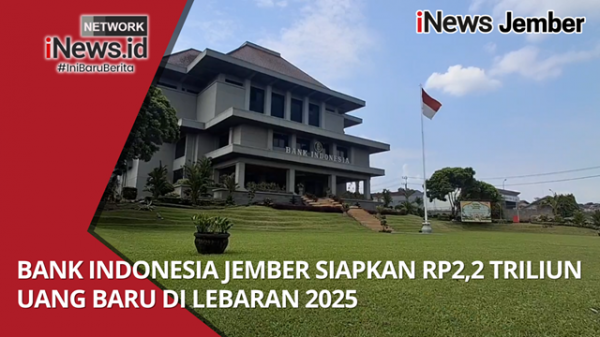 Bank Indonesia Jember Siapkan Rp2,2 Triliun Uang Baru di Lebaran 2025