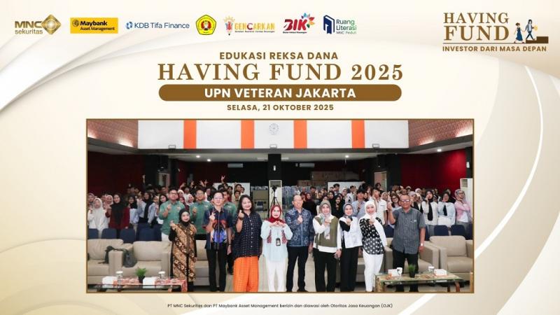 MNC Sekuritas Gelar Edukasi Having Fund 2025 di UPN Veteran Jakarta, Gandeng Maybank AM dan KDB Tifa Finance