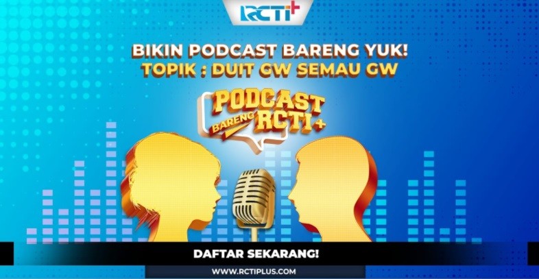 Podcast Bareng RCTI+, Tempat Diskusikan Apa pun Topik Menarik