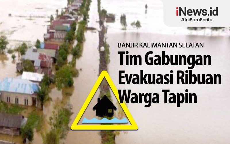 Tim Gabungan Evakuasi Ribuan Warga Tapin