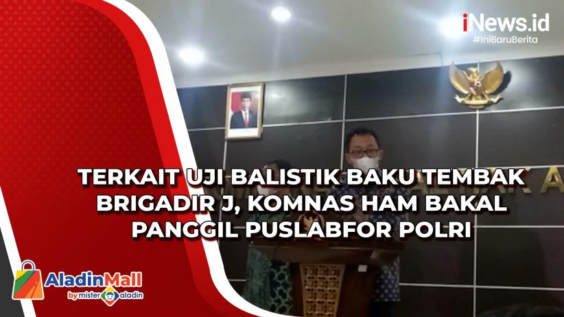 Komnas HAM Mundurkan Jadwal Uji Balistik Kasus Tewasnya Brigadir J, Ini ...