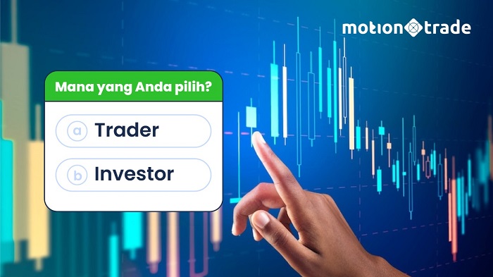 Jadi Trader atau Investor, Mana yang Anda Pilih?