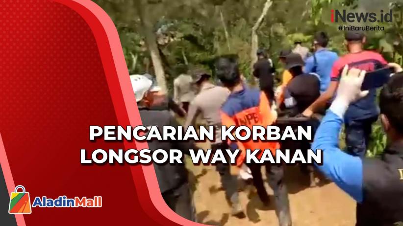 Update Longsor di Way Kanan: 6 Orang Tewas, Seluruh Korban Telah Dievakuasi