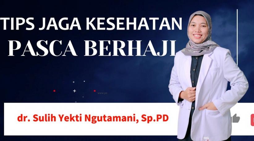 Begini Cara Menjaga Kesehatan Pasca Ibadah Haji Menurut Dokter Spesialis RS Bina Sehat Jember