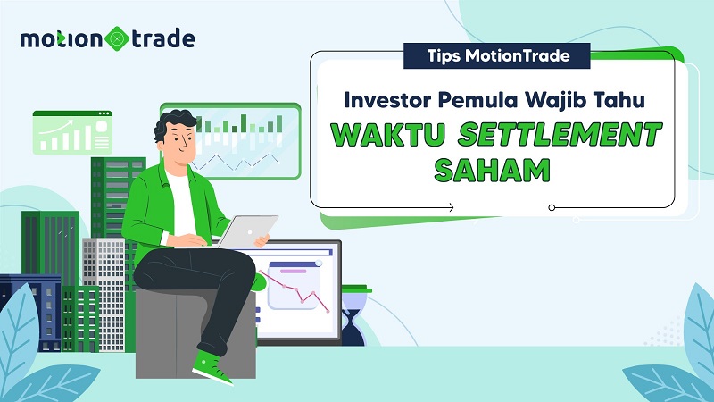 Tips MotionTrade: Investor Pemula Wajib Tahu Waktu Settlement Saham!