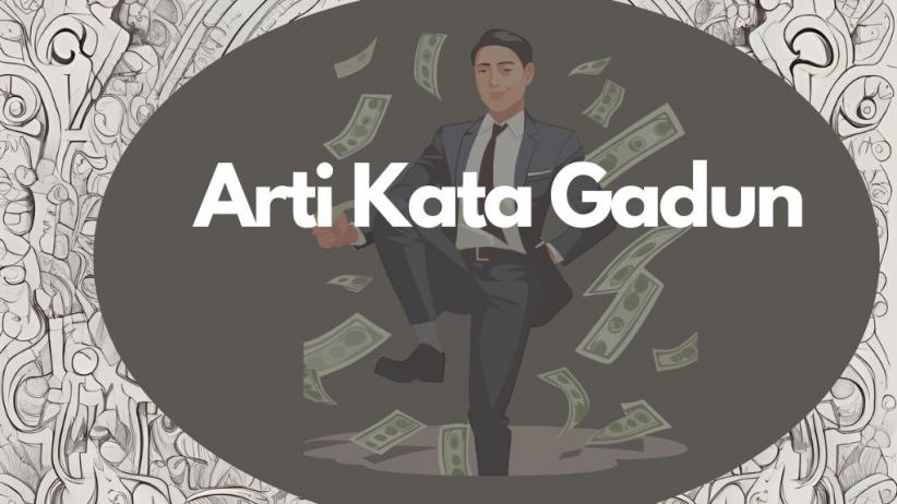 Arti Kata Gadun, Istilah Dalam Bahasa Gaul Yang Populer Di Sosial Media