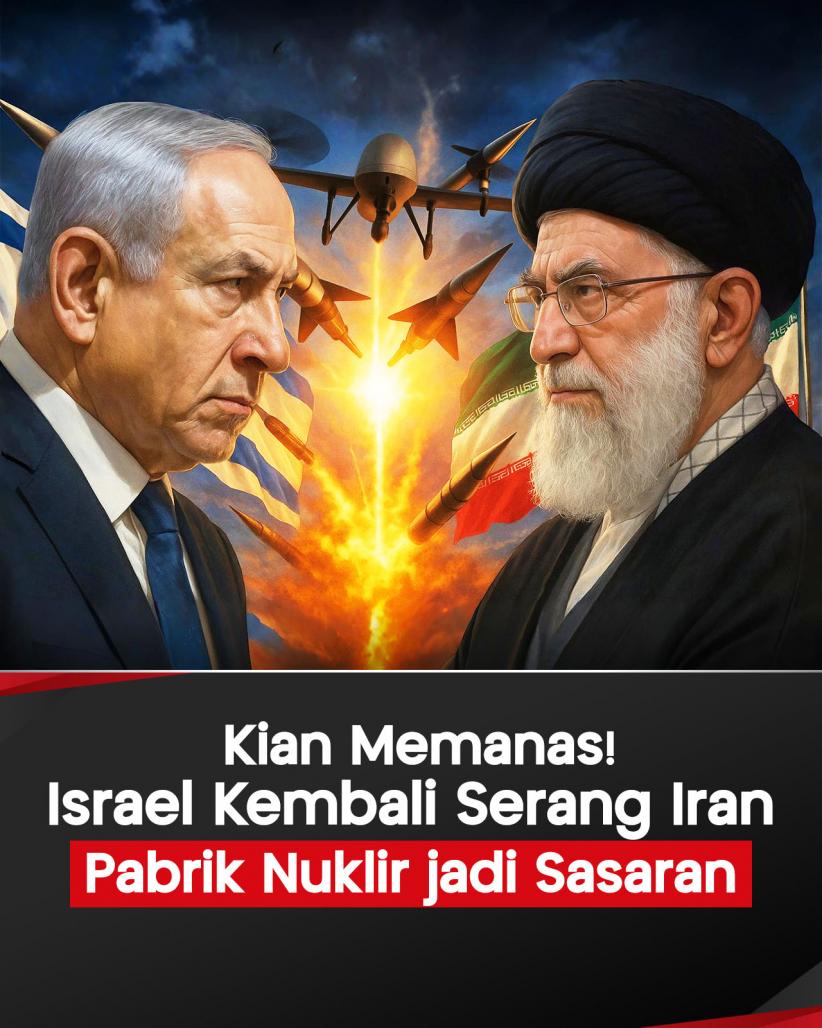 Infografis Kian Memanas! Israel Kembali Serang Iran, Pabrik Nuklir jadi Sasaran