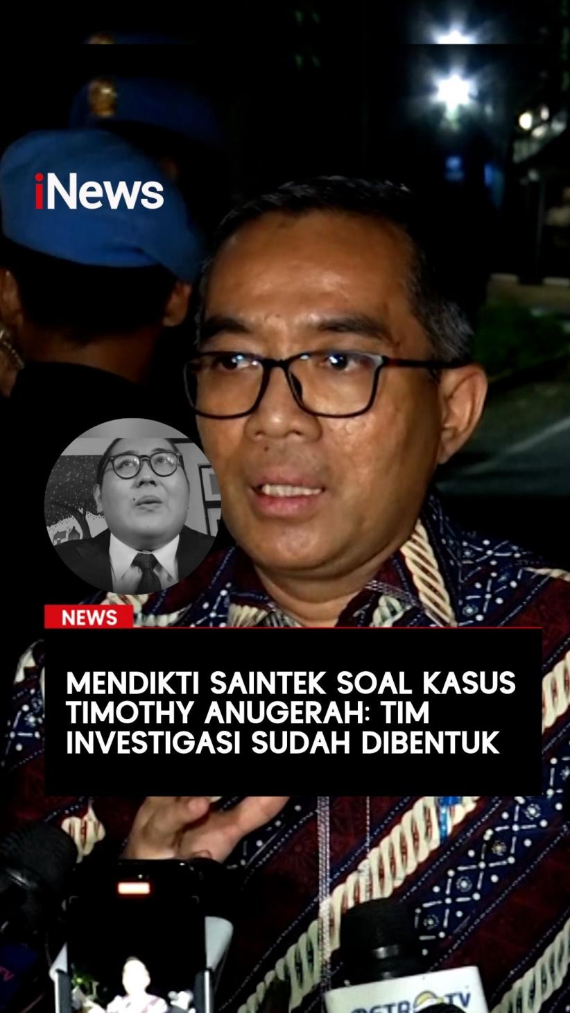 Mendikti Saintek soal Kasus Timothy Anugerah: Tim Investigasi Sudah Dibentuk 