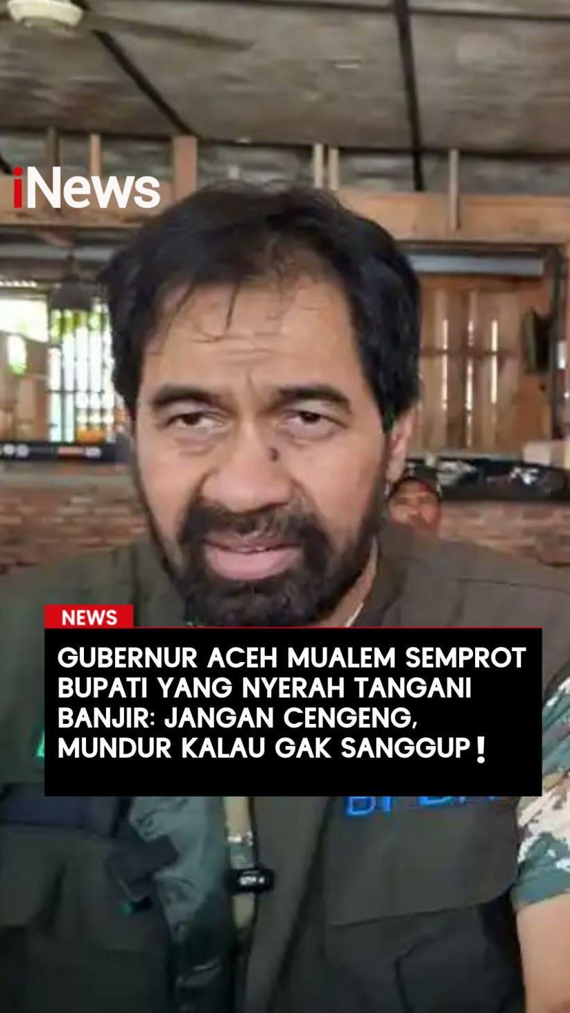Gubernur Aceh Mualem Semprot Bupati yang Nyerah Tangani Banjir Jangan Cengeng, Mundur Kalau Gak Sanggup!